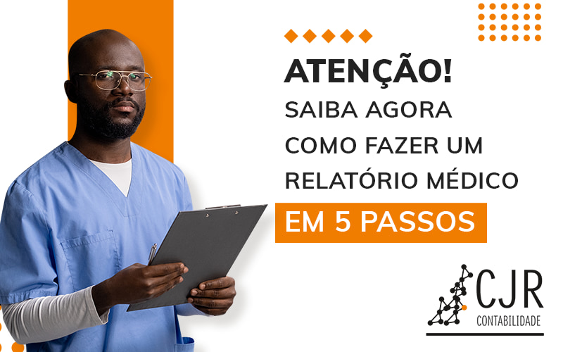  Passo a passo de como elaborar um relatório médico efetivo